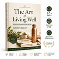The Art of Living Well | Digital Wellness Guide | Morning Routine, Sleep & Ayurveda